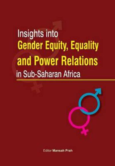 Insights into Gender Equity, Equality and Power Relations in Sub-saharan Africa - Mansah Prah - Livres - Fountain Publishers - 9789970252343 - 26 août 2013