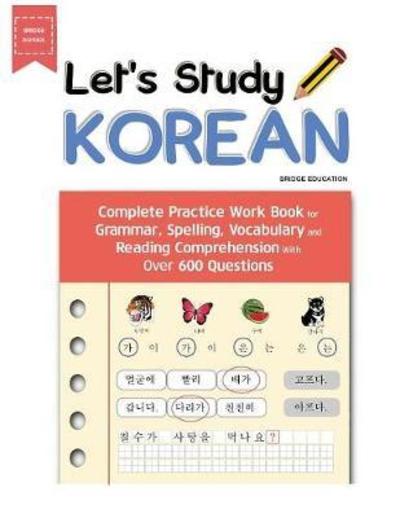 Cover for Bridge Education · Let's Study Korean: Complete Practice Work Book for Grammar, Spelling, Vocabulary and Reading Comprehension With Over 600 Questions (Paperback Book) (2017)