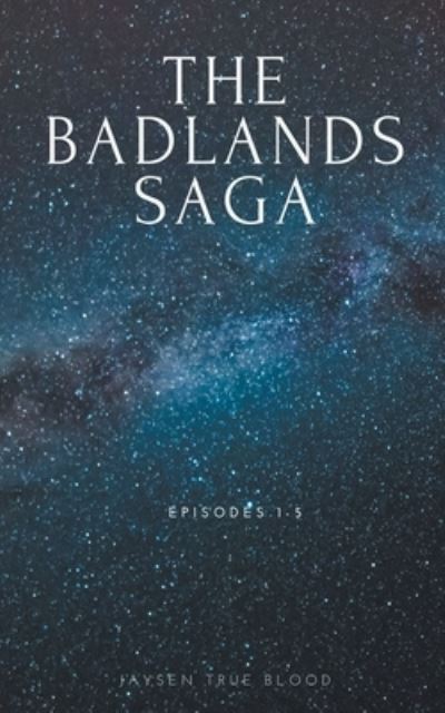 Cover for Jaysen True Blood · The Badlands Saga: Episodes 1-5 (Paperback Book) (2021)