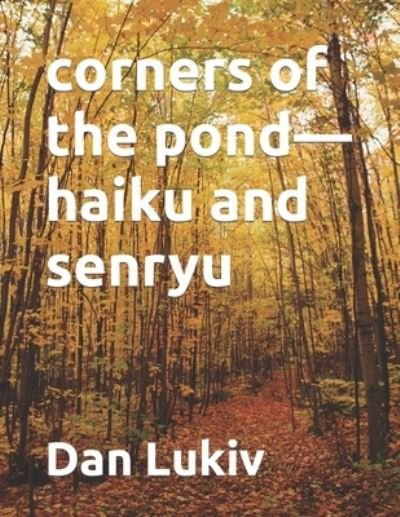 Dan Lukiv · Corners of the Pond-haiku and Senryu (Paperback Bog) (2022)