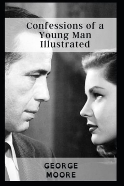 Confessions of a Young Man Illustrated - George Moore - Böcker - Independently Published - 9798463433343 - 24 augusti 2021