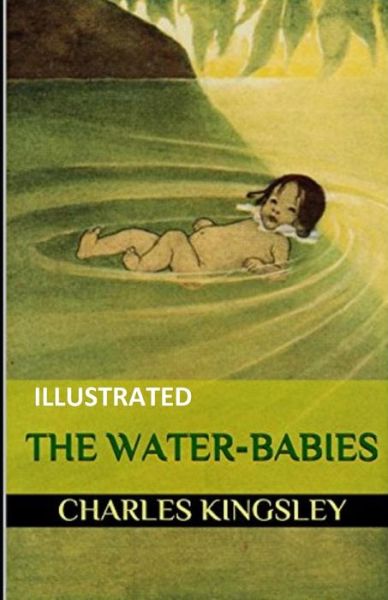 Cover for Jr. Charles Kingsley · The Water Babies Illustrated (Paperback Book) (2021)