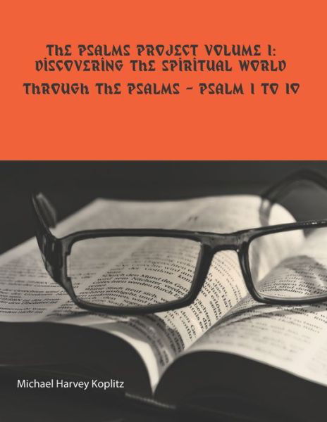 Cover for Michael Harvey Koplitz · The Psalms Project Volume 1: Discovering the Spiritual World through the Psalms - Psalm 1 to 10 - The Psalms Project - The Spiritual Awareness in the Psalms (Pocketbok) (2021)