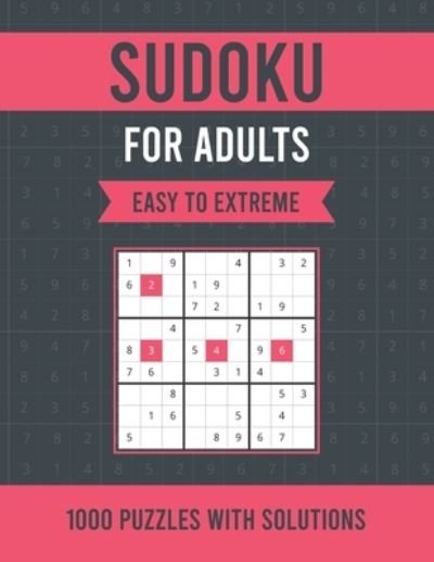 Cover for Asamsudo Press Publication · Sudoku For Adults Easy To Extreme: 1000 Easy to Extreme Sudoku Puzzles with Solutions - Huge Sudoku Puzzle Book for Adults - Tons of Challenge for Your Brain (Paperback Bog) (2021)