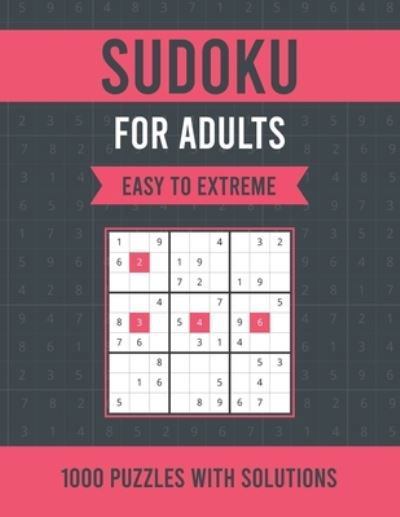 Cover for Asamsudo Press Publication · Sudoku For Adults Easy To Extreme: 1000 Easy to Extreme Sudoku Puzzles with Solutions - Huge Sudoku Puzzle Book for Adults - Tons of Challenge for Your Brain (Pocketbok) (2021)