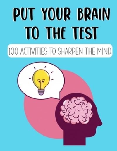 Cover for Lyon Stevens · Put your brain to the test: 100 activities for sharpen the mind, activities book for teen games (Taschenbuch) (2021)