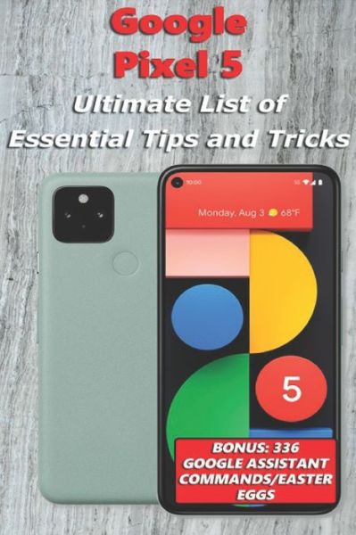 Cover for Nathan Richardson · Google Pixel 5 - Ultimate List of Essential Tips and Tricks (Bonus (Paperback Book) (2020)