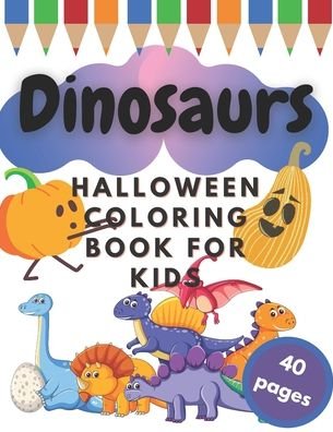 Dinosaurs Halloween Coloring Book for Kids - Fun For Kids Factory - Livros - Independently Published - 9798551150343 - 21 de outubro de 2020