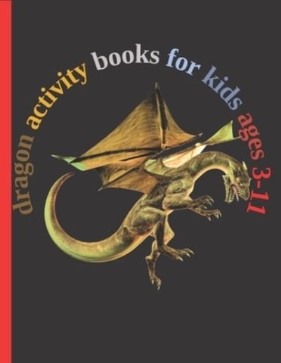 Cover for DIV Cod · Dragon Activity Books for Kids Ages 3-11 (Paperback Book) (2020)