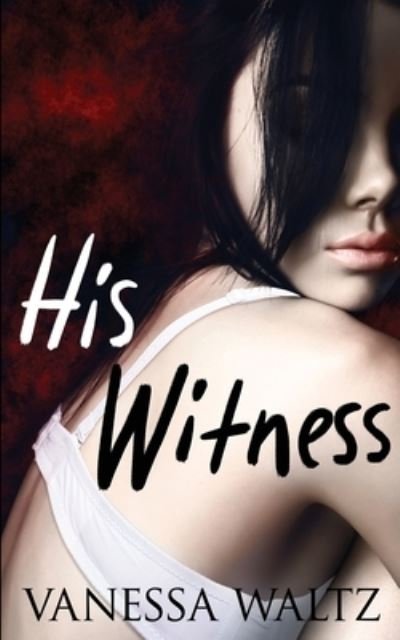 Cover for Vanessa Waltz · His Witness (Paperback Book) (2020)