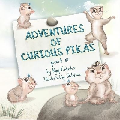 Cover for Nyq Kabelev · Adventures of curious pikas, part 0 (Paperback Book) (2020)