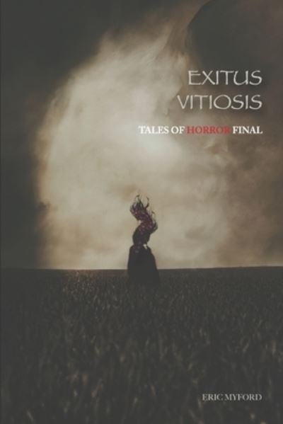 Cover for Eric Myford · Exitus Vitiosis: Tales of Horror Final (Taschenbuch) (2020)