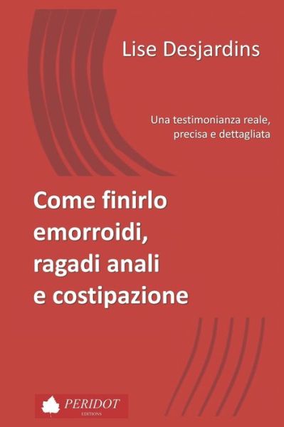 Cover for Lise Desjardins · Come finirlo emorroidi, ragadi anali e costipazione (Paperback Book) (2020)