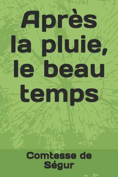 Cover for Comtesse de Segur · Apres la pluie, le beau temps (Paperback Book) (2020)