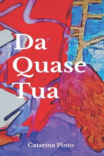 Cover for Catarina de Aguiar Pinto · Da Quase Tua (Paperback Book) (2020)