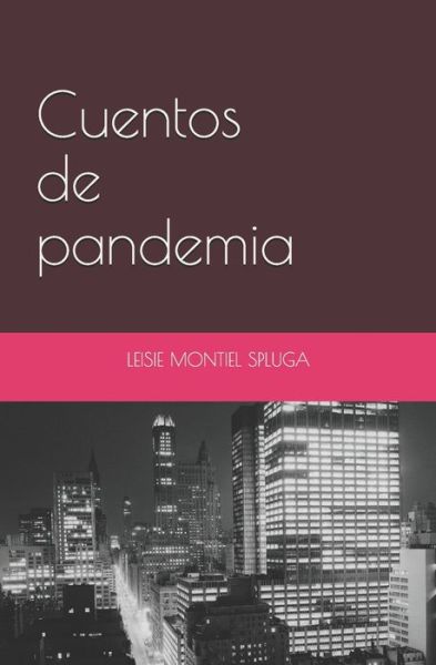 Cover for Leisie Montiel Spluga · Cuentos de pandemia (Paperback Book) (2020)