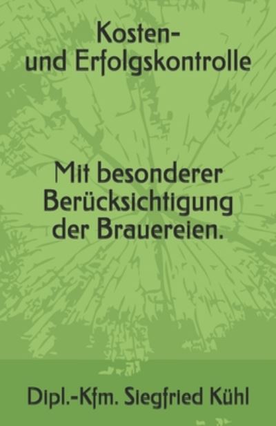 Cover for Siegfried Kuhl · Kosten- und Erfolgskontrolle mit besonderer Berucksichtigung der Brauereien (Paperback Book) (2020)