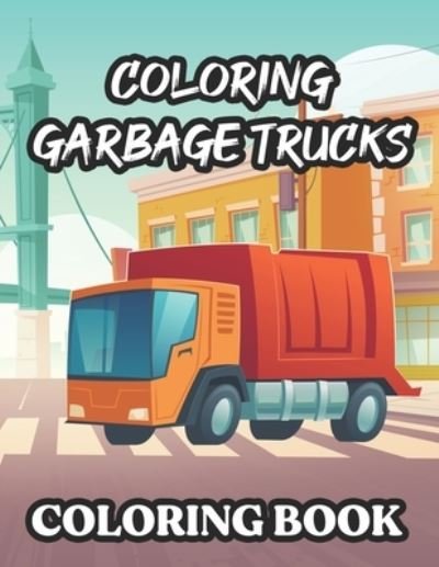 Cover for Fun Forever · Coloring Garbage Trucks Coloring Book (Pocketbok) (2020)