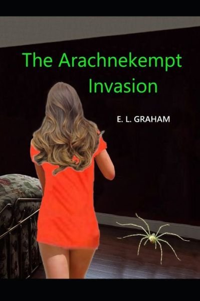 Cover for E L Graham · The Arachnekempt Invasion (Paperback Bog) (2020)