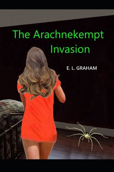 Cover for E L Graham · The Arachnekempt Invasion (Taschenbuch) (2020)