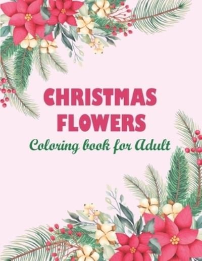Cover for Libbie Perego · Christmas flowers coloring book for Adult (Paperback Bog) (2020)