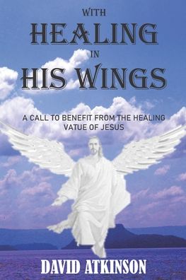 Cover for David Atkinson · With Healing in His Wings (Paperback Book) (2020)