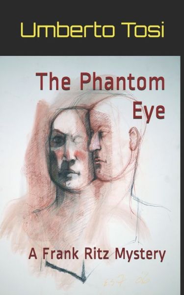 The Phantom Eye: A Frank Ritz Mystery - Umberto Tosi - Kirjat - Independently Published - 9798704796343 - perjantai 11. kesäkuuta 2021