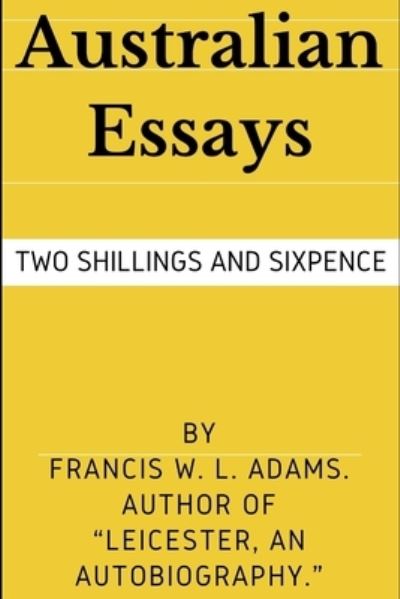 Cover for Francis William Lauderdale Adams · Australian Essays (Pocketbok) (2021)