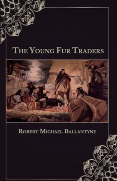Cover for Robert Michael Ballantyne · The Young Fur Traders (Paperback Book) (2021)