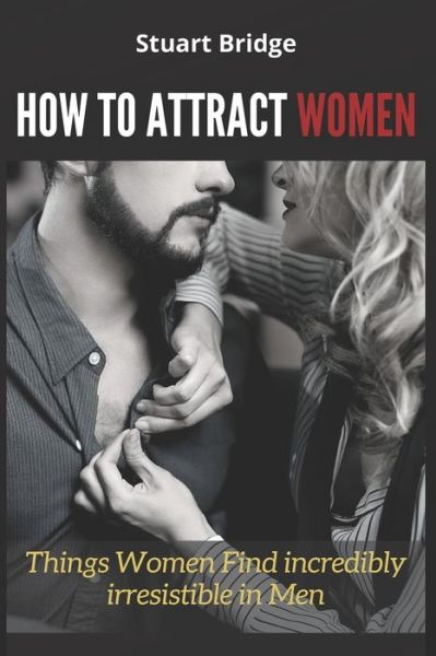 Cover for Stuart Bridge · How to Attract Women (Paperback Book) (2021)