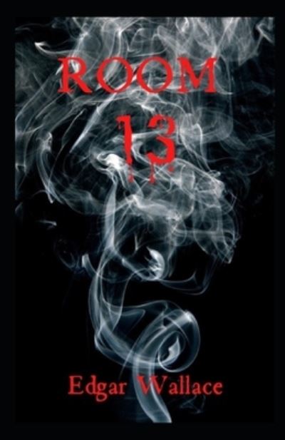 Cover for Edgar Wallace · Room 13 Original Edition ( Annotated) (Paperback Book) (2021)