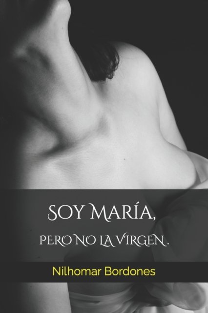 Cover for Nilhomar Jose Bordones · Soy Maria, pero no la virgen (Paperback Bog) (2022)