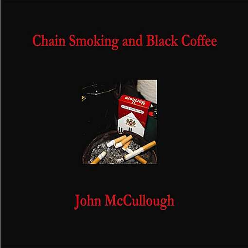 Cover for John Mccullough · Chain Smoking &amp; Black Coffee (CD) (2011)