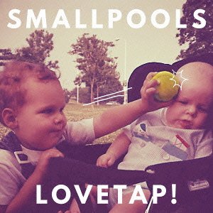 Lovetap - Smallpools - Musikk - SONY JAPAN - 4547366240344 - 7. juli 2015