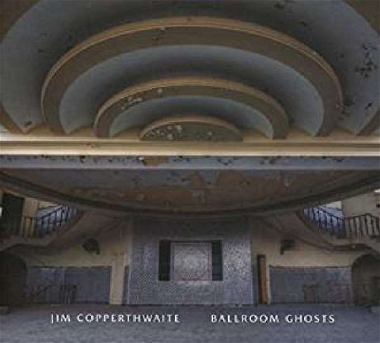 Cover for Jim Copperthwaite · Ballroom Ghosts (LP) [Standard edition] (2017)