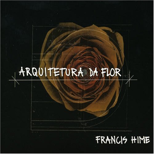 Cover for Francis Hime · Arquitetura Da Flor (CD) (2006)