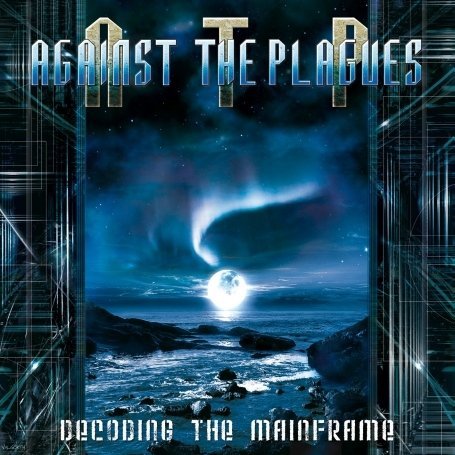 Cover for Against the Plagues · Decoding the Mainframe (CD) (2010)