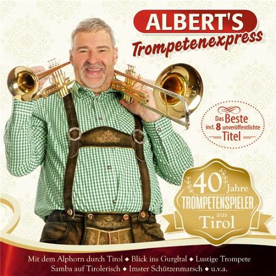 40 Jahre Trompetenspieler Aus Tirol - Albert's Trompetenexpress - Musiikki - TYROLIS - 9003549533344 - tiistai 1. toukokuuta 2018