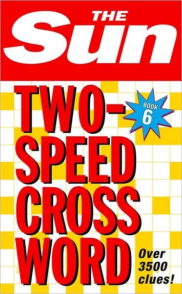 The Sun Two-Speed Crossword Book 6: 80 Two-in-One Cryptic and Coffee Time Crosswords - The Sun Puzzle Books - The Sun - Bøger - HarperCollins Publishers - 9780007198344 - 7. februar 2005