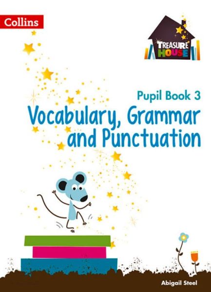 Cover for Abigail Steel · Vocabulary, Grammar and Punctuation Year 3 Pupil Book - Treasure House (Paperback Book) (2015)