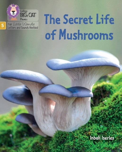 Cover for Inbali Iserles · The Secret Life of Mushrooms: Phase 5 Set 4 Stretch and Challenge - Big Cat Phonics for Little Wandle Letters and Sounds Revised (Taschenbuch) (2022)