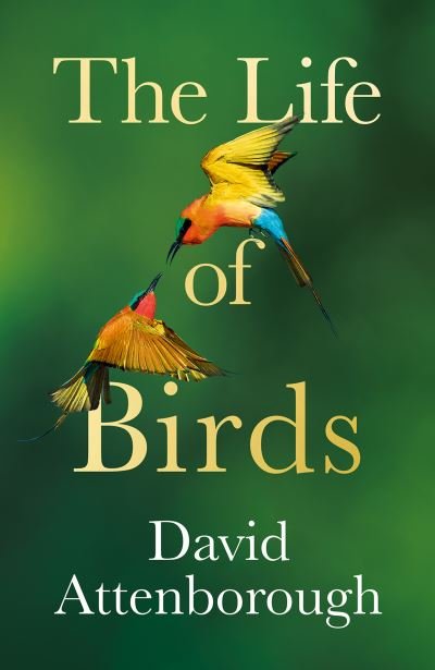 Cover for David Attenborough · The Life of Birds (Hardcover Book) (2023)
