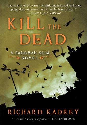Kill the Dead: A Sandman Slim Novel - Sandman Slim - Richard Kadrey - Kirjat - HarperCollins - 9780061714344 - tiistai 7. lokakuuta 2014