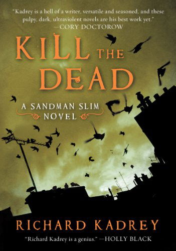 Kill the Dead: A Sandman Slim Novel - Sandman Slim - Richard Kadrey - Books - HarperCollins - 9780061714344 - October 7, 2014