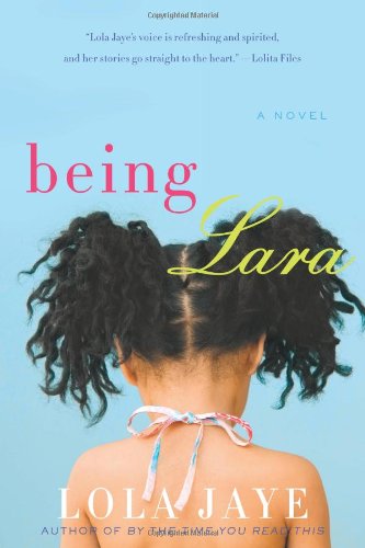 Cover for Lola Jaye · Being Lara: a Novel (Paperback Book) [Original edition] (2017)