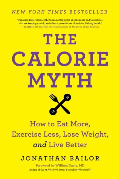 Cover for Jonathan Bailor · The Calorie Myth: How to Eat More, Exercise Less, Lose Weight, and Live Better (Pocketbok) [Reprint edition] (2015)