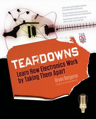 Cover for Bergeron, Bryan, MD. · Teardowns: Learn How Electronics Work by Taking Them Apart (Paperback Book) [Ed edition] (2010)