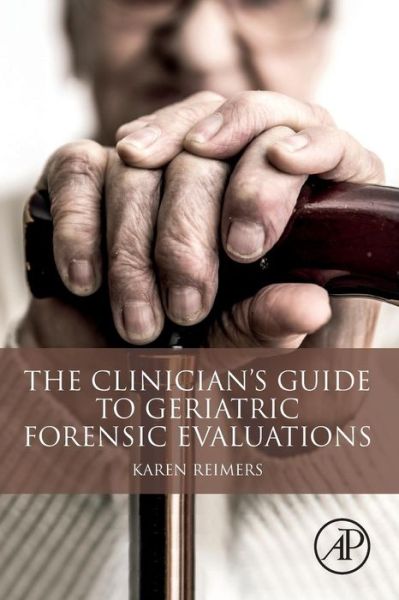 Cover for Reimers, Karen (Adjunct Assistant Professor, Department of Psychiatry, University of Minnesota, United States) · The Clinician's Guide to Geriatric Forensic Evaluations (Paperback Book) (2019)