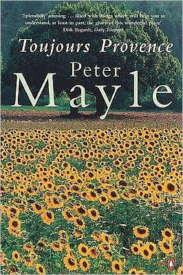 Toujours Provence - Peter Mayle - Kirjat - Penguin Books Ltd - 9780140279344 - torstai 28. kesäkuuta 2001