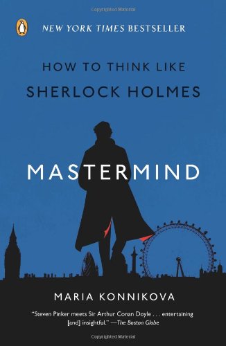 Mastermind: How to Think Like Sherlock Holmes - Maria Konnikova - Books - Penguin Books - 9780143124344 - December 31, 2013